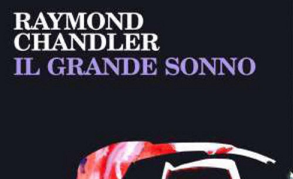 IL GRANDE SONNO Raymond Chandler Recensioni Libri e News UnLibro